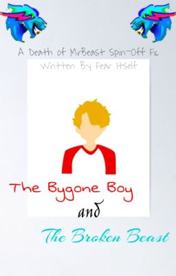 The Bygone Boy and The Broken Beast - The Death of MrBeast Spin-Off Fic