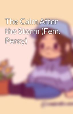 The Calm After the Storm (Fem. Percy)