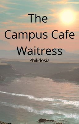 The Campus Cafe Waitress~Philidosia