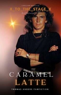 The Caramel Latte || Thomas Anders 