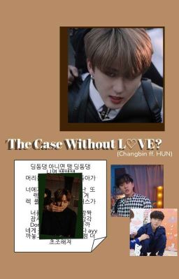 The Case Without L♡VE? (Changbin ff. HUN)