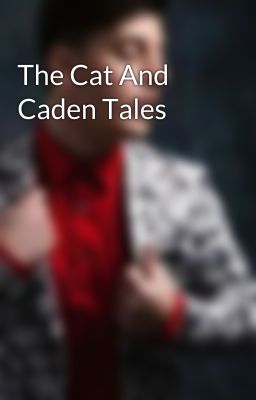 The Cat And Caden Tales