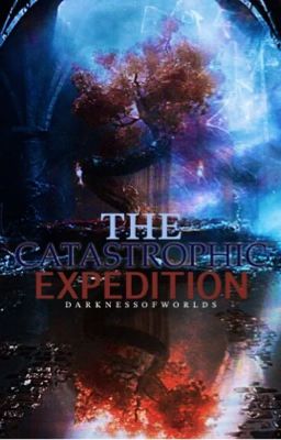 The Catastrophic Expedition [1] (To Be Edited) 