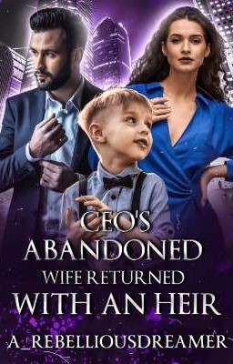 The CEO'S ABANDONED WIFE RETURNS WITH A SON