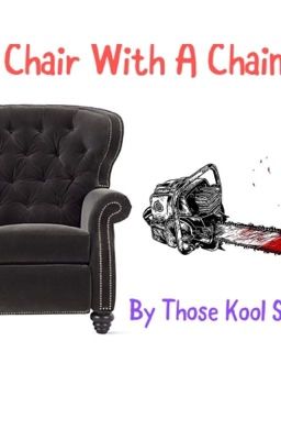 The Chair With A Chainsaw