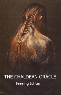 The Chaldean Oracle [Book One : Freeing Ishtar]