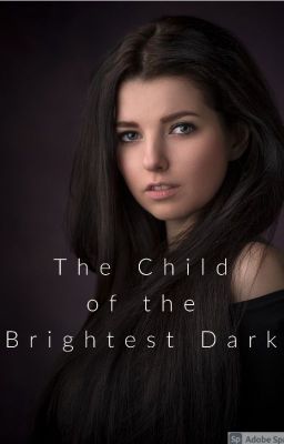 The Child of the Brightest Dark