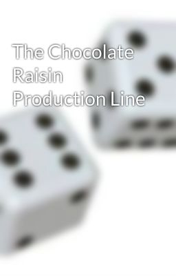 The Chocolate Raisin Production Line