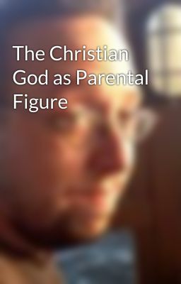 The Christian God as Parental Figure