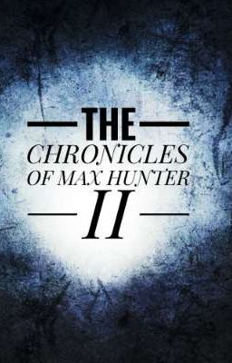 The Chronicles Of Max Hunter 2: With Much Deliberation