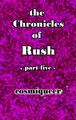 The Chronicles of Rush: part 5