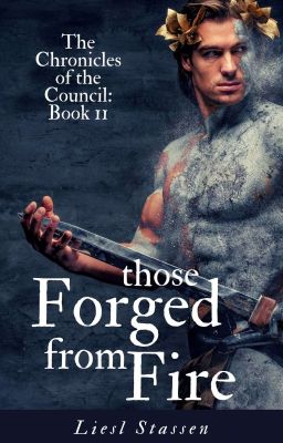 The Chronicles Of The Council #2: Those Forged From Fire