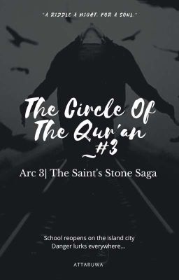 The Circle Of The Qur'an [Arc 3 | The Saint's Stone Saga]