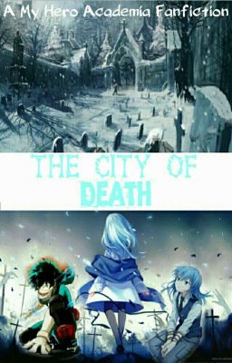 The City Of Death (A Boku No Hero Academia Fanfic)