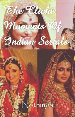 The Cliche Moments Of Indian Serials