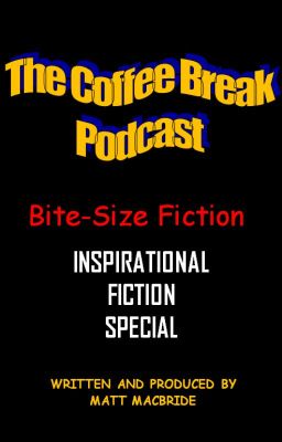 THE COFFEE BREAK PODCAST - INSPIRATIONAL FICTION SPECIAL