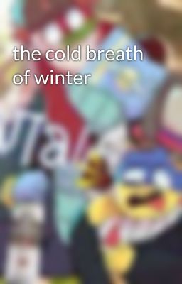 the cold breath of winter