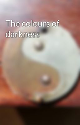 The colours of darkness