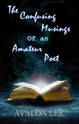 The Confusing Musings of an Amateur Poet