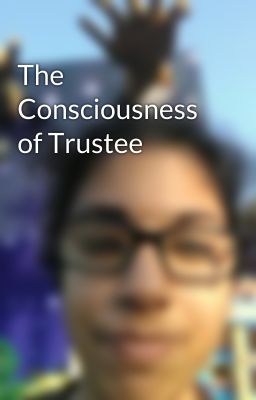 The Consciousness of Trustee  