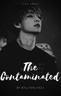 The Contaminated( Taehyung FF)