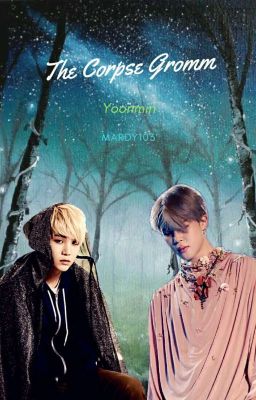 The Corpse Gromm (Yoonmin)OS