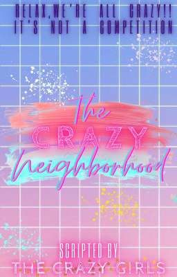 THE CRAZY NEIGHBORHOOD 