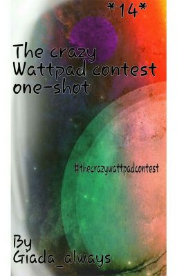 The crazy wattpad contest one-shots