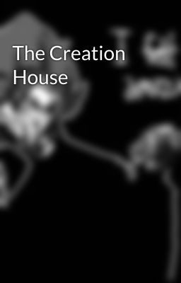 The Creation House