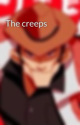 The creeps