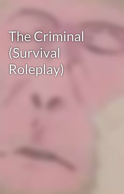 The Criminal (Survival Roleplay)