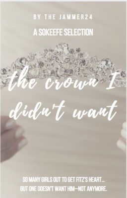 The Crown I Didn't Want (A Sokeefe Selection)