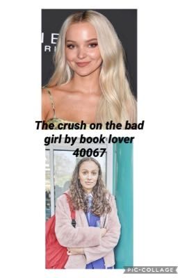 The crush on the bad girl