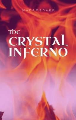 The Crystal Inferno