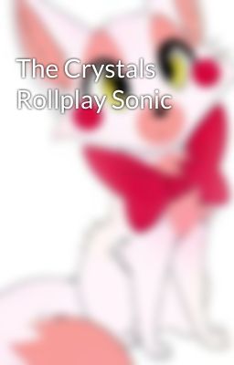 The Crystals Rollplay Sonic