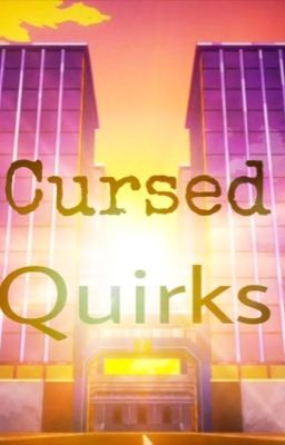 The Cursed Quirks (BNHA Fanfic)