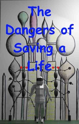 The Dangers of Saving a Life