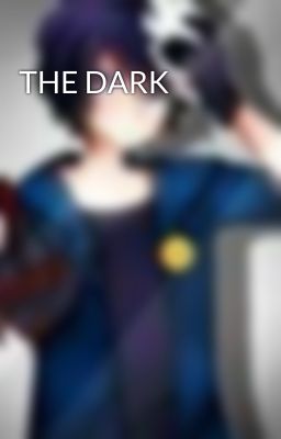 THE DARK