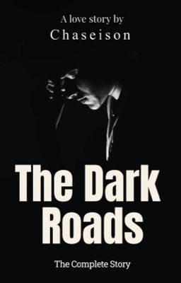 The Dark Roads:  The Complete Story