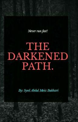 THE DARKENED PATH......⚫