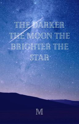 The Darker the Moon the Brighter the Star -DISCINTINUED