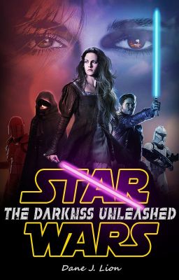 The Darkness Unleashed - A Star Wars Fanfiction