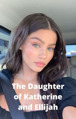 The Daughter of Katherine and Ellijah