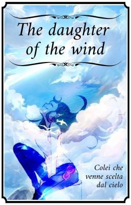 The daughter of the wind - Colei che venne scelta dal cielo