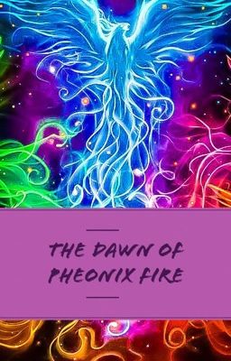 The Dawn Of Phoenix Fire 