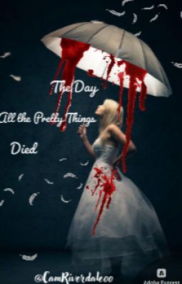 The Day All the Pretty Things Died