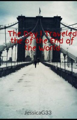 The Day I Traveled the of the End of the World