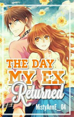 ✔ The Day My Ex Returned [A Filipino Novel]