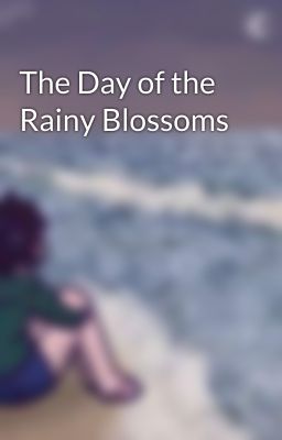 The Day of the Rainy Blossoms 