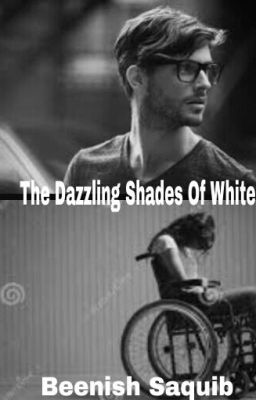 THE DAZZLING SHADES OF WHITE- A Love Story (Book 3-TDSOW SERIES) #Wattys2016